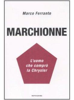 MARCHIONNE.L'UOMO CHE COMPRO' LA CHRYSLER