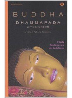 DHAMMAPADA LA VIA DELLA LIBERTA'