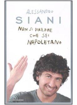 NON SI DIREBBE CHE SEI NAPOLETANO 