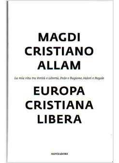 EUROPA CRISTIANA LIBERA LA MIA VITA TRA VERITA' E LIBERTA' FEDE E RAGIONE