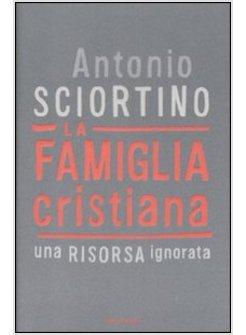 FAMIGLIA CRISTIANA (LA) UNA RISORSA IGNORATA