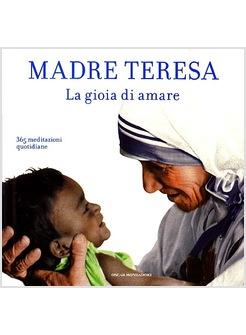MADRE TERESA LA GIOIA DI AMARE