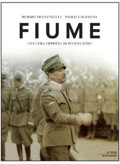 FIUME lL'ULTIMA IMPRESA DI D'ANNUNZIO