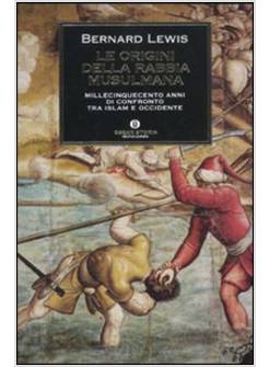 ORIGINI DELLA RABBIA MUSULMANA (LE)