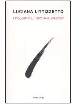 DOLORI DEL GIOVANE WALTER (i)