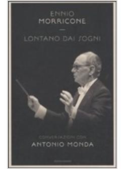 LONTANO DAI SOGNI CONVERSAZIONI CON ANTONIO MONDA