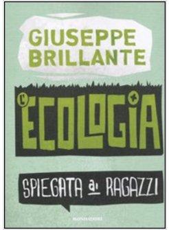 ECOLOGIA SPIEGATA AI RAGAZZI (L')