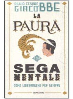 LA PAURA E' UNA SEGA MENTALE