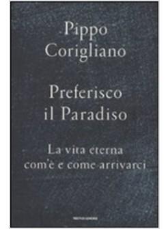 PREFERISCO IL PARADISO LA VITA ETERNA COM'E' E COME ARRIVARCI 