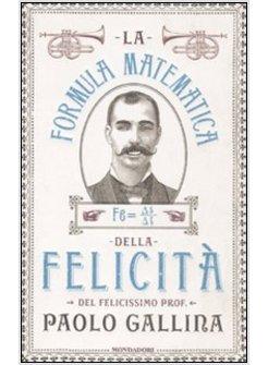 LA FORMULA MATEMATICA DELLA FELICITA'