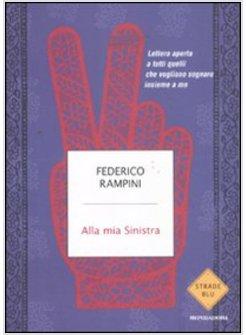 ALLA MIA SINISTRA. LETTERA APERTA A TUTTI QUELLI CHE VOGLIONO SOGNARE CON ME