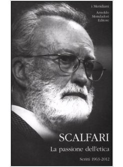 LA PASSIONE DELL'ETICA. SCRITTI 1963-2012 