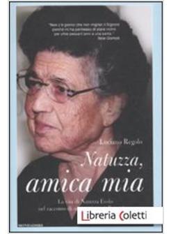 NATUZZA AMICA MIA   LA VITA DI NATUZZA EVOLO NEL RACCONTO DI UNA TESTIMONE