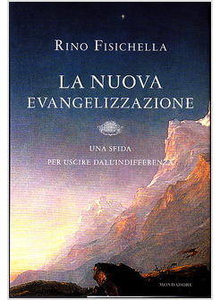 LA NUOVA EVANGELIZZAZIONE  LA VIA CRISTIANA PER USCIRE DALL'INDIFFERENZA 