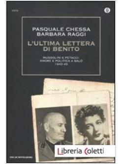 ULTIMA LETTERA DI BENITO. MUSSOLINI E PETACCI: AMORE E POLITICA A SALO' 1943-45