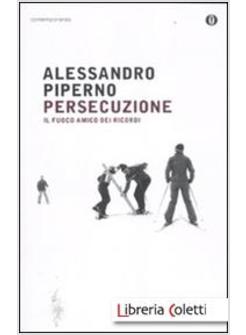 PERSECUZIONE. IL FUOCO AMICO DEI RICORDI