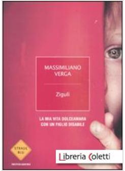 ZIGULI'. LA MIA VITA DOLCEAMARA CON UN FIGLIO DISABILE
