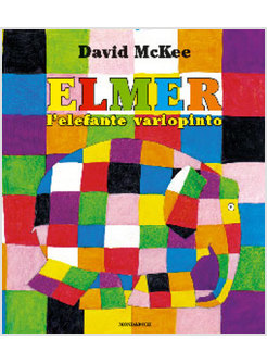 Elmer, L'Elefante Variopinto - Mckee David - Mondadori