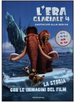 L'ERA GLACIALE 4. CONTINENTI ALLA DERIVA. LA STORIA CON LE IMMAGINI DEL FILM
