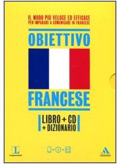 OBIETTIVO FRANCESE. CORSO COMPLETO IN 30 LEZIONI. CON DIZIONARIO E CD AUDIO