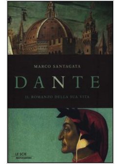 DANTE. IL ROMANZO DELLA SUA VITA