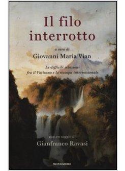 IL FILO INTERROTTO LE DIFFICILI RELAZIONI FRA IL VATICANO E STAMPA INTERNAZIONA