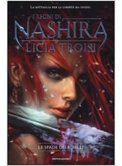 LE SPADE DEI RIBELLI. I REGNI DI NASHIRA. VOL. 2