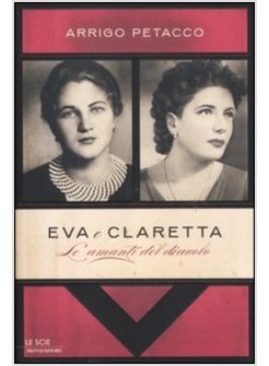 EVA E CLARETTA. LE AMANTI DEL DIAVOLO