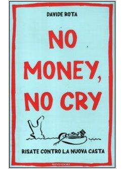 NO MONEY NO CRY. RISATE CONTRO LA NUOVA CASTA