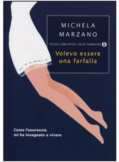 VOLEVO ESSERE UNA FARFALLA COME L'ANORESSIA MI HA INSEGNATO A VIVERE