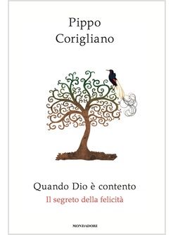 QUANDO DIO E' CONTENTO. IL SEGRETO DELLA FELICITA'