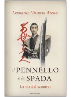 IL PENNELLO E LA SPADA. LA VIA DEL SAMURAI 