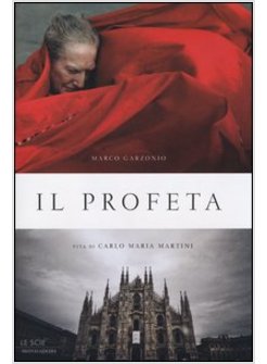 IL PROFETA. VITA DI CARLO MARIA MARTINI