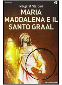 MARIA MADDALENA E IL SANTO GRAAL