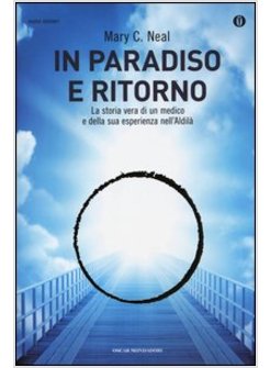 IN PARADISO E RITORNO. LA STORIA VERA DI UN MEDICO E DELLA SUA ESPERIENZA