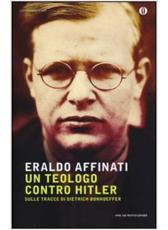 UN TEOLOGO CONTRO HITLER. SULLE TRACCE DI DIETRICH BONHOEFFER 
