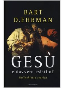 GESU' E' DAVVERO ESISTITO? UN'INCHIESTA STORICA