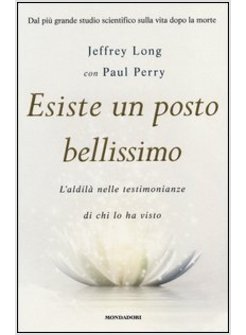 ESISTE UN POSTO BELLISSIMO. L'ALDILA' NELLE TESTIMONIANZE DI CHI LO HA VISTO