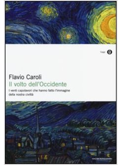 IL VOLTO DELL'OCCIDENTE I VENTI CAPOLAVORI CHE HANNO FATTO L'IMMAGINE