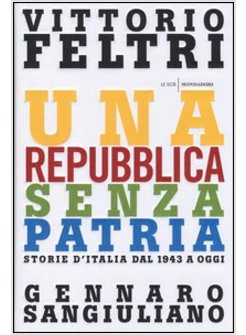 UNA REPUBBLICA SENZA PATRIA. STORIA D'ITALIA DAL 1943 A OGGI