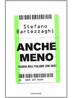 ANCHE MENO. VIAGGIO NELL'ITALIA DEL LOW COST
