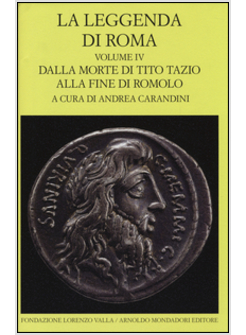 LA LEGGENDA DI ROMA VOL. 4: DALLA MORTE DI TITO TAZIO ALLA FINE DI ROMOLO