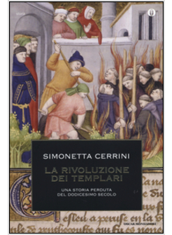 LA RIVOLUZIONE DEI TEMPLARI. UNA STORIA PERDUTA DEL DODICESIMO SECOLO 