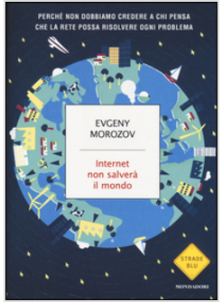 INTERNET NON SALVERA' IL MONDO