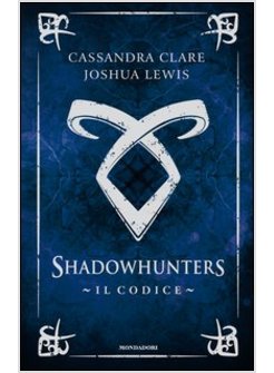 SHADOWHUNTERS. IL CODICE