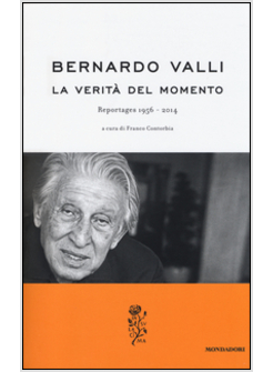 VERITA' DEL MOMENTO. REPORTAGES (1956-2014) (LA)