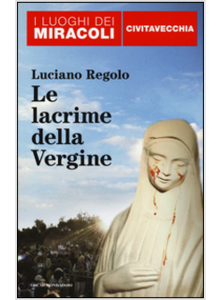 LACRIME DELLA VERGINE. CIVITAVECCHIA (LE)
