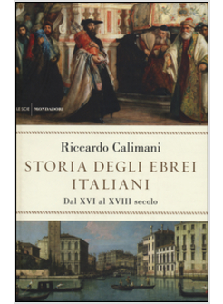 STORIA DEGLI EBREI ITALIANI. VOL. 2 DAL XVI AL XVIII SECOLO