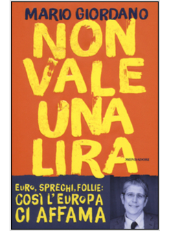 NON VALE UNA LIRA. EURO, SPRECHI, FOLLIE: COSI' L'EUROPA CI AFFAMA