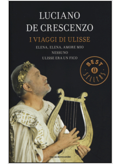 I VIAGGI DI ULISSE ELENA, ELENA, AMORE MIO. NESSUNO. ULISSE ERA UN FICO.